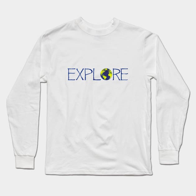 Explore the world, Explore the globe, Travel and Explore Long Sleeve T-Shirt by WhileIWonder